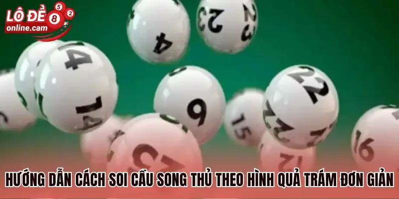 Hướng dẫn cách soi cầu song thủ theo hình quả trám đơn giản