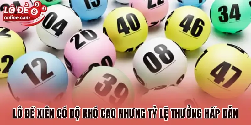Lô đề xiên có độ khó cao nhưng tỷ lệ thưởng hấp dẫn