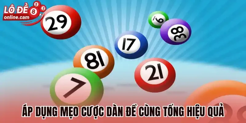 Áp dụng mẹo cược dàn đề cùng tổng hiệu quả