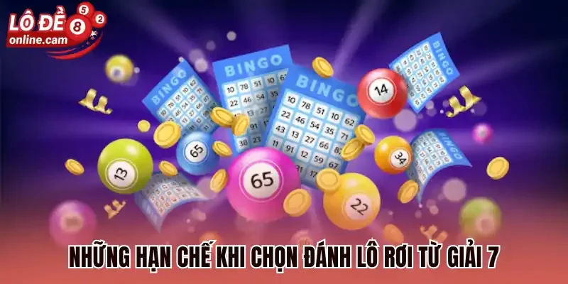 Lô Rơi Theo Giải 7 - Bắt Ngay Chốt Cược Trong Ngày Thắng Lớn 3 Những hạn chế khi chọn đánh lô rơi từ giải 7