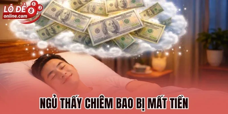 Ngủ thấy chiêm bao bị mất tiền